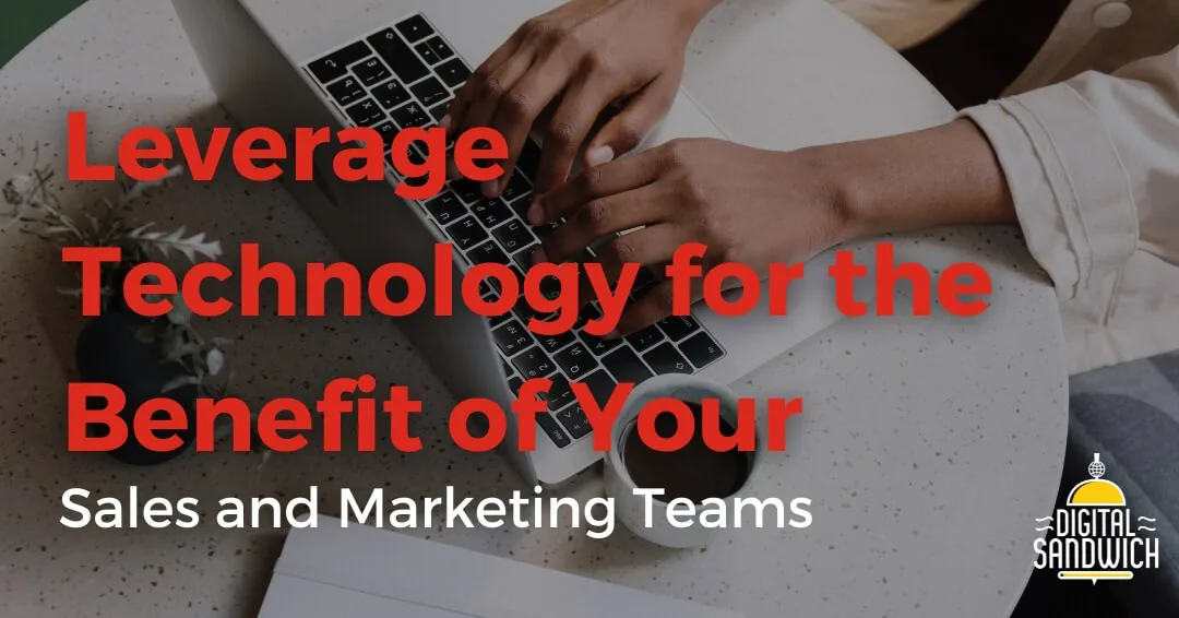 Leverage technology for the benefit of your sales and marketing teams, text over hands typing on a laptop