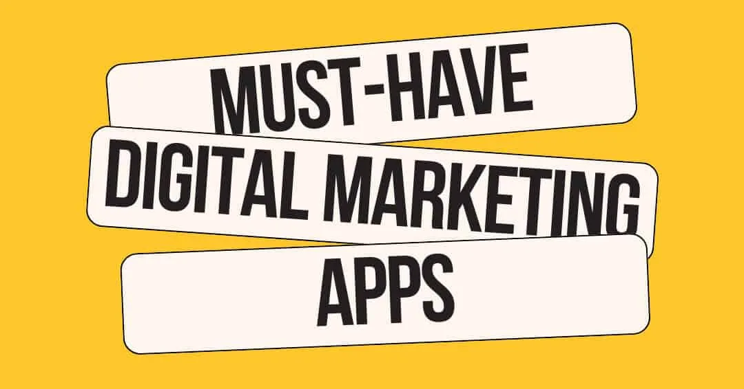 Must-Have Digital Marketing Apps title graphic on a yellow background