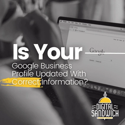 Is your Google Business Profile updated with correct information? Text over a person using Google on a laptop