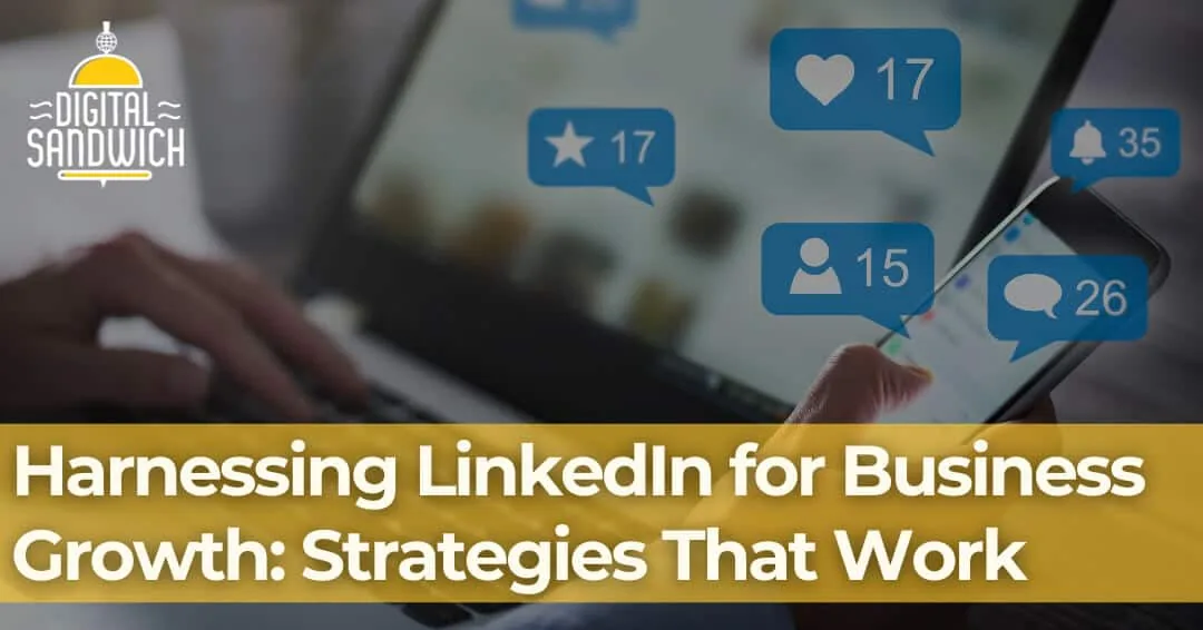Harnessing LinkedIn for Business Growth: Strategies That Work, over a phone and laptop with social notification icons