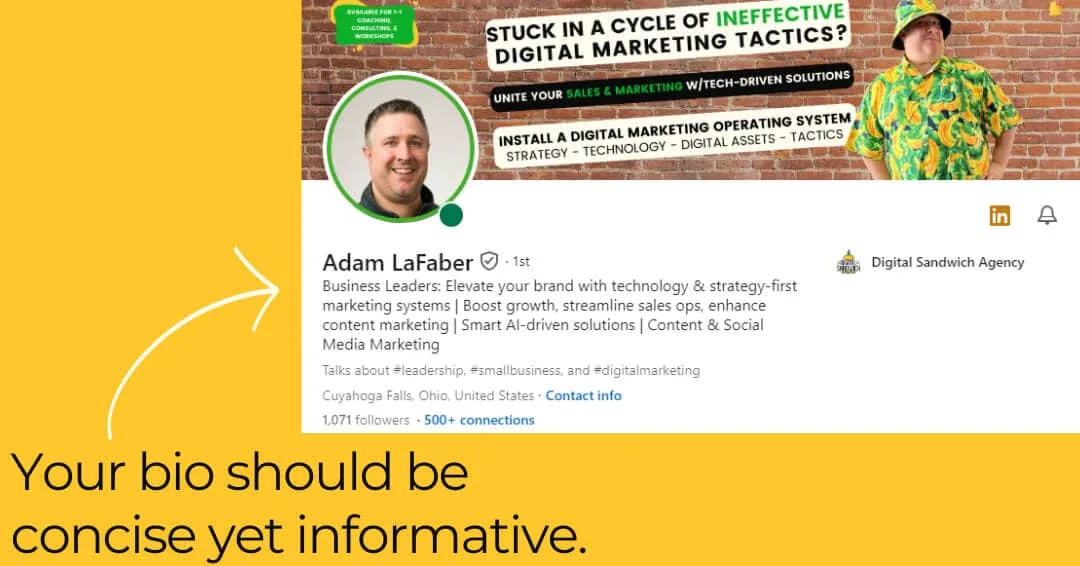 Adam LaFaber's LinkedIn profile as an example that your bio should be concise yet informative