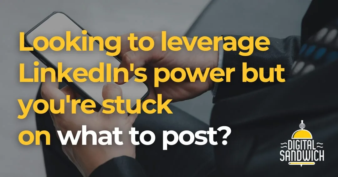 Looking to leverage LinkedIn's power but stuck on what to post? Text over hands holding a phone