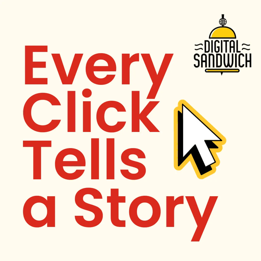 Every click tells a story, with a cursor arrow and the Digital Sandwich logo