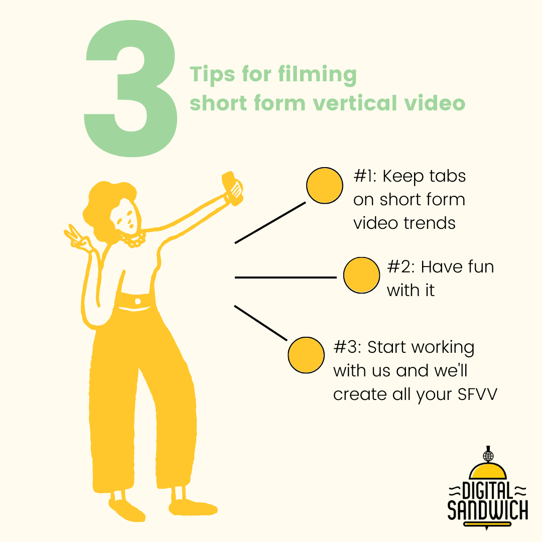 3 tips for filming short form vertical video: follow trends, have fun with it, and let Digital Sandwich create your videos